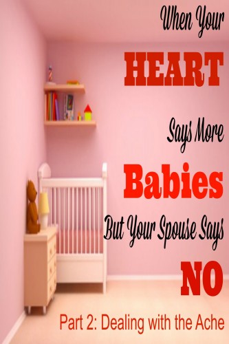 What do you do when your heart says more babies, but your spouse says no?
