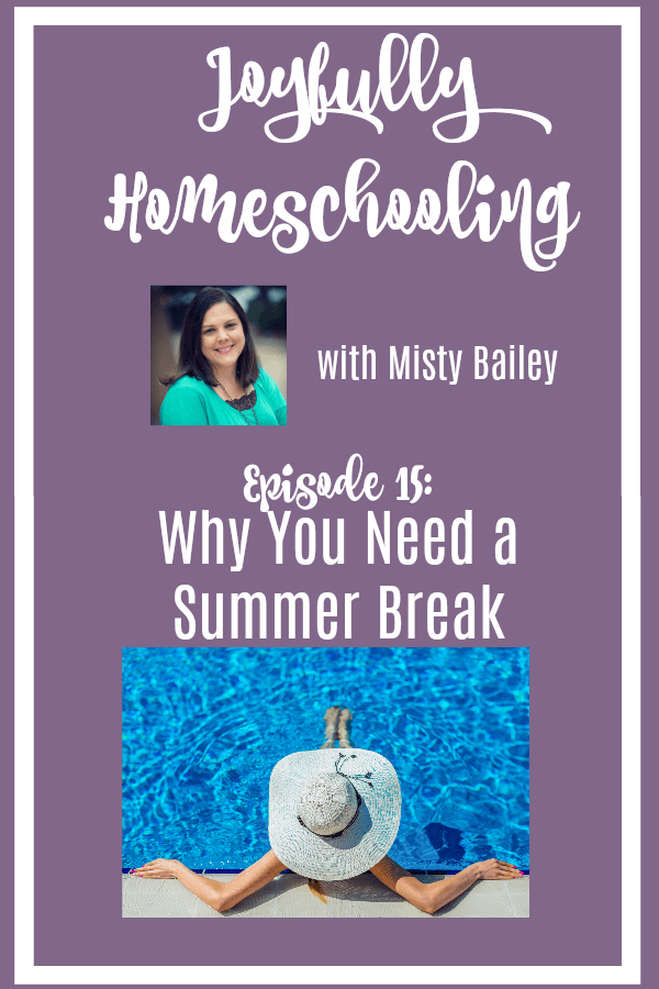 What should a homeschool mom NOT do on summer vacation? I am sharing what that is, and how you can enjoy your summer, and give your kids the gift of a more joyful mom!