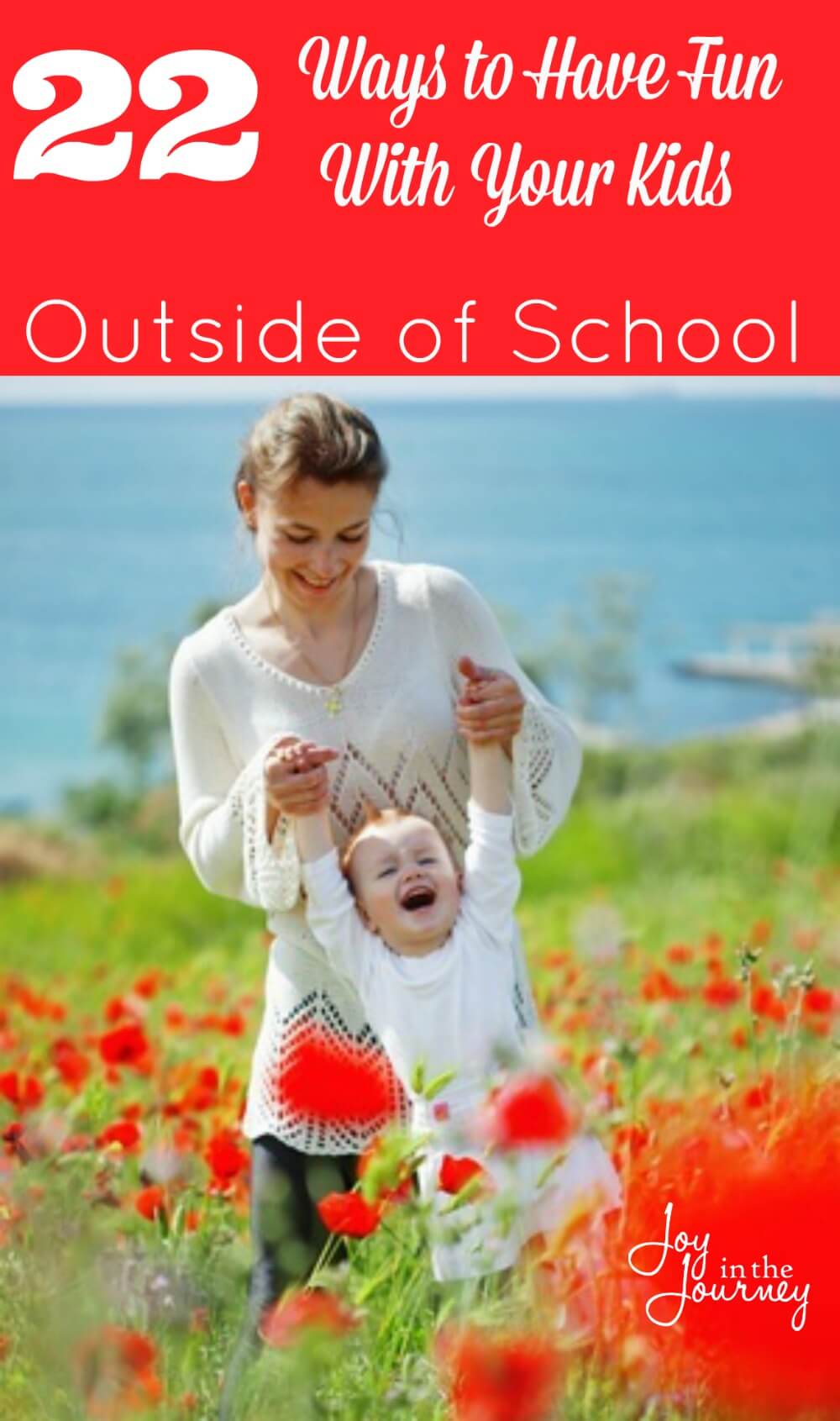 22 Ways to Have Fun With Your Kids Outside of School Joy in the Journey
