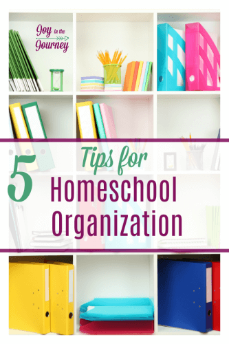 5 Easy Tips for Homeschool Organization - Joy in the Journey