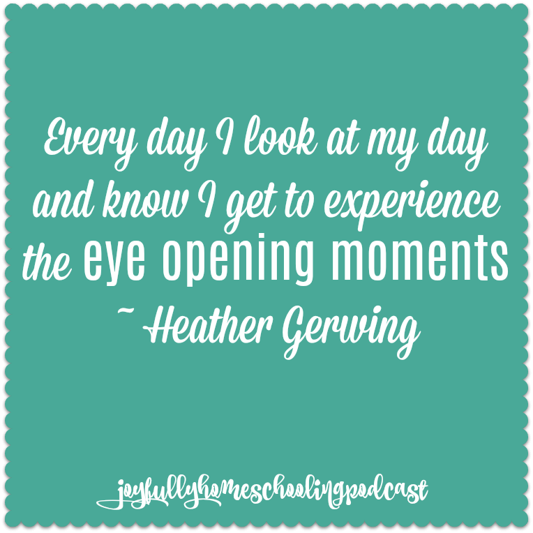 Homeschooling allows us to experience the eye opening moments. 