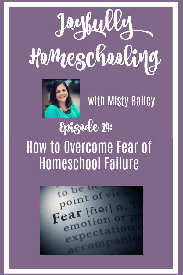 Do you have a homeschool fear you need to overcome? I am sharing how I overcame my fear of homeschool failure in this episode. Guess what? You can overcome that homeschool fear too! #joyfullyhomeschooling #homeschoolpodcast #homeschoolmom #homeschoolfears #homeschooling #homeschoolfail