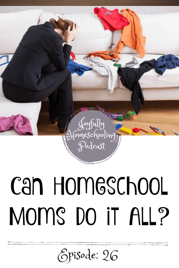 Can homeschool moms do it all? This is a common misconception that we are debunking today. The truth is you can't do it all or have it all. You can however embrace imperfection and strive for a more joyful homeschool. 