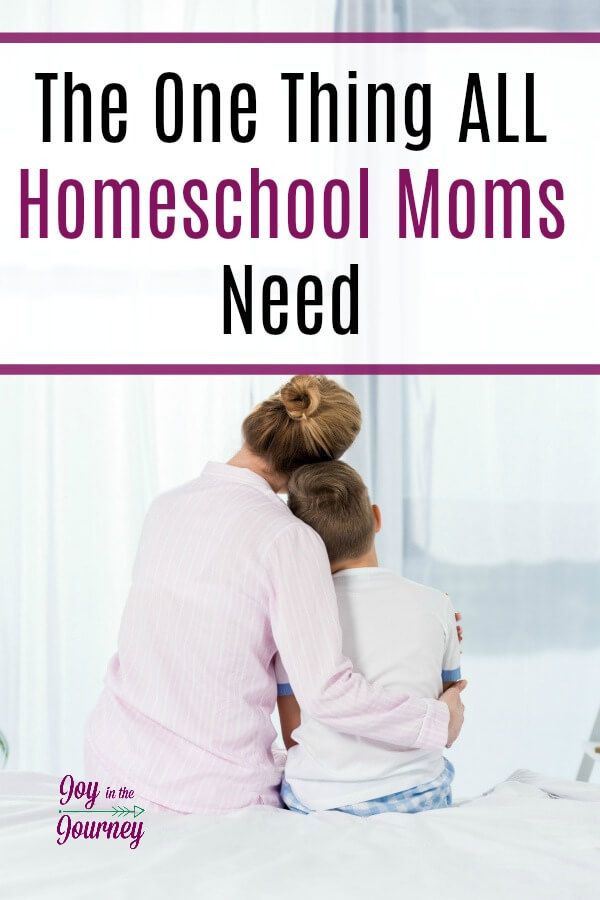 What is one thing all homeschool moms need? The answer may surprise you!